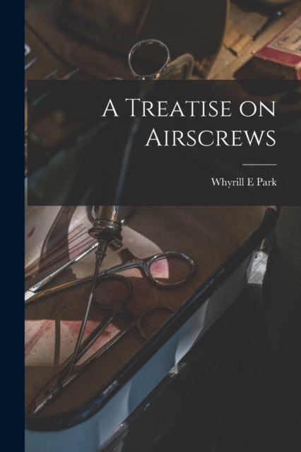 A Treatise on Airscrews, Paperback / softback Book