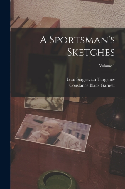 A Sportsman's Sketches; Volume 1, Paperback / softback Book