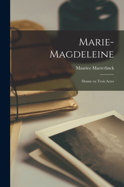 Marie-Magdeleine; drame en trois actes, Paperback / softback Book