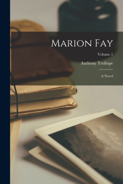 Marion Fay : A Novel; Volume 1, Paperback / softback Book