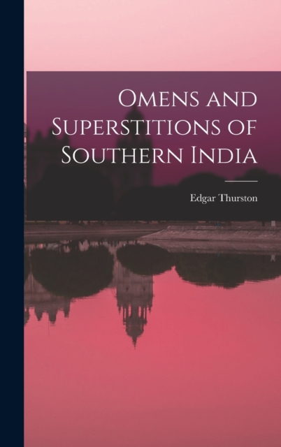 Omens and Superstitions of Southern India, Hardback Book