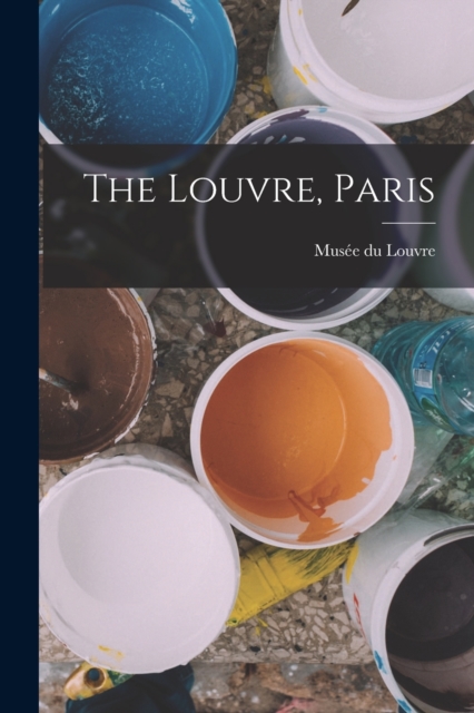 The Louvre, Paris, Paperback / softback Book