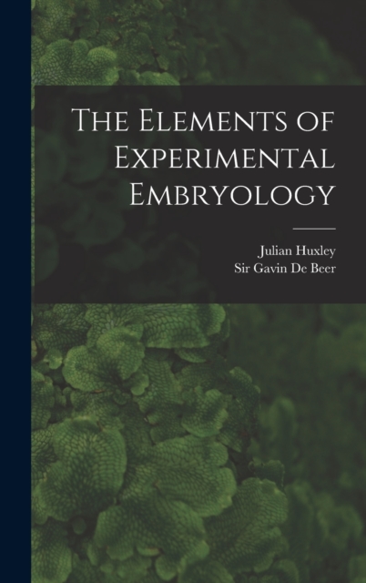 The Elements of Experimental Embryology, Hardback Book