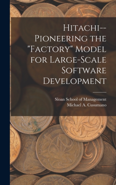 Hitachi--pioneering the "factory" Model for Large-scale Software Development, Hardback Book