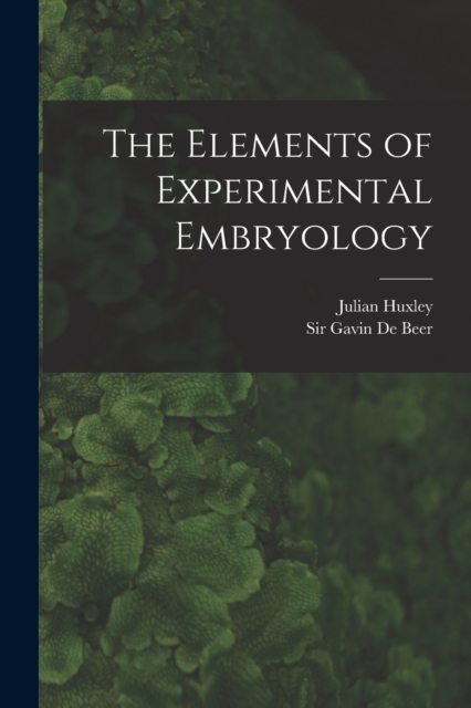 The Elements of Experimental Embryology, Paperback / softback Book