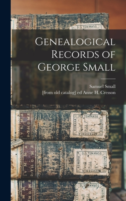 Genealogical Records of George Small, Hardback Book