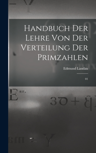 Handbuch der Lehre von der Verteilung der Primzahlen : 01, Hardback Book