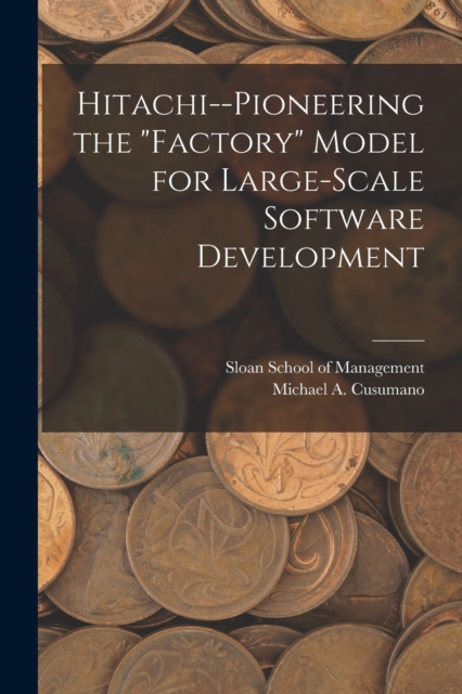 Hitachi--pioneering the "factory" Model for Large-scale Software Development, Paperback / softback Book