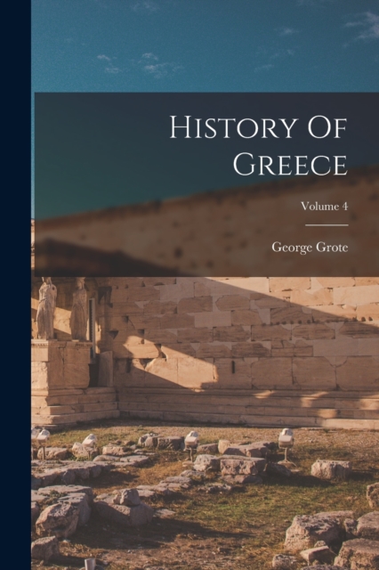 History Of Greece; Volume 4, Paperback / softback Book