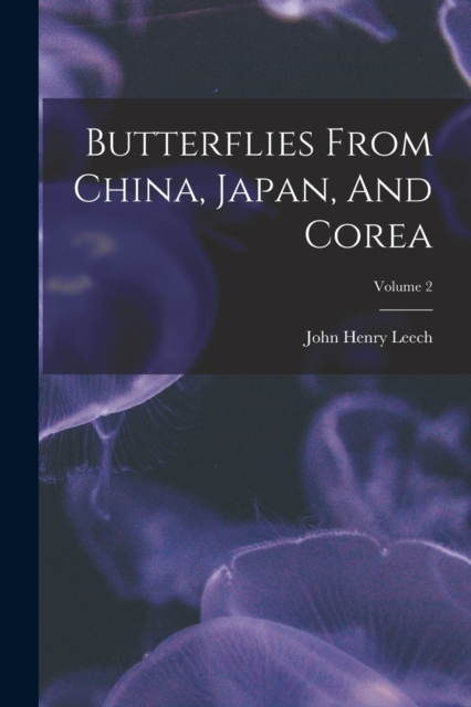 Butterflies From China, Japan, And Corea; Volume 2, Paperback / softback Book