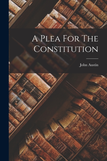 A Plea For The Constitution, Paperback / softback Book