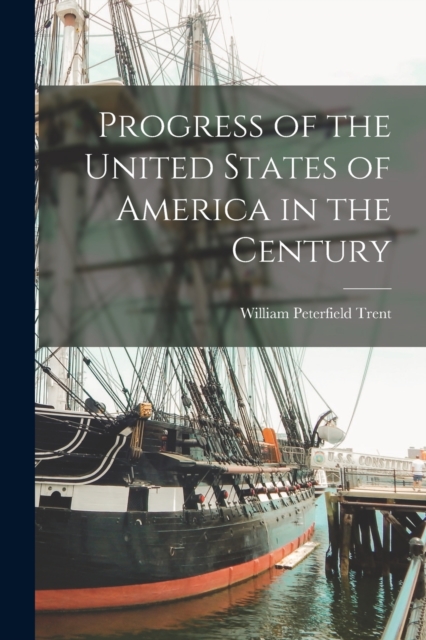 Progress of the United States of America in the Century, Paperback / softback Book