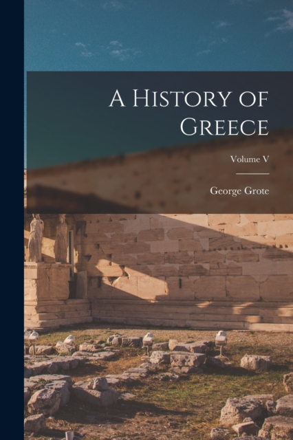 A History of Greece; Volume V, Paperback / softback Book