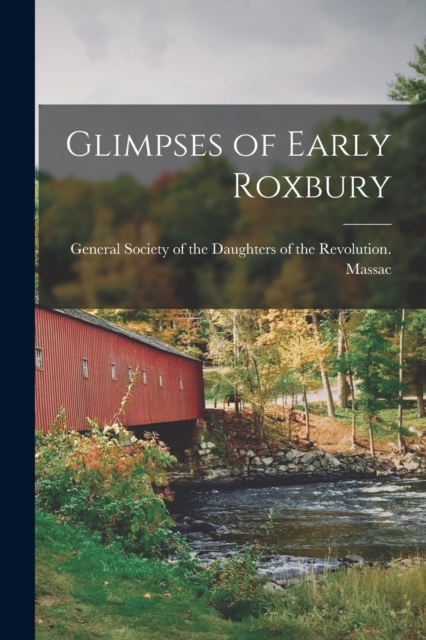 Glimpses of Early Roxbury, Paperback / softback Book