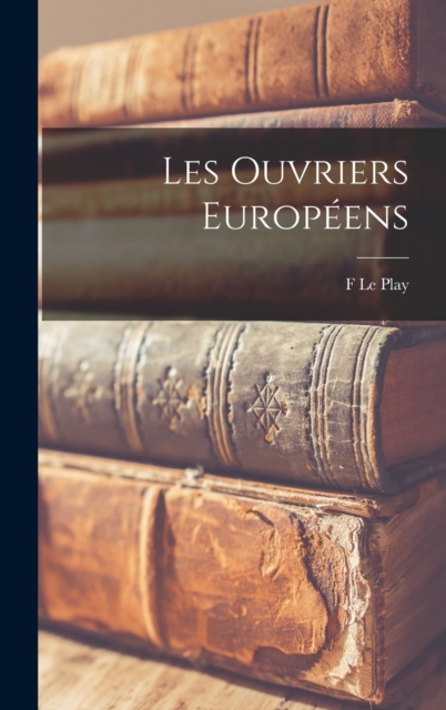 Les Ouvriers Europeens, Hardback Book