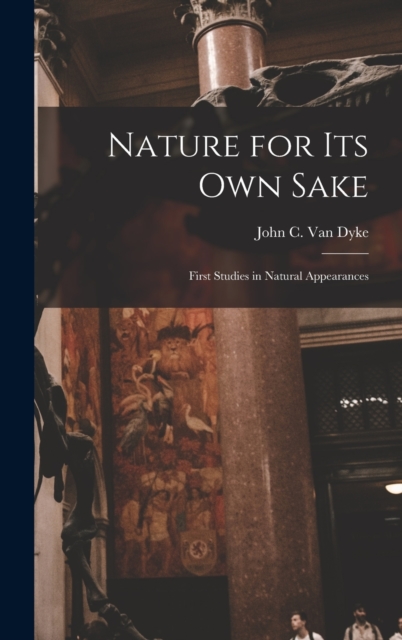 Nature for its own Sake; First Studies in Natural Appearances, Hardback Book