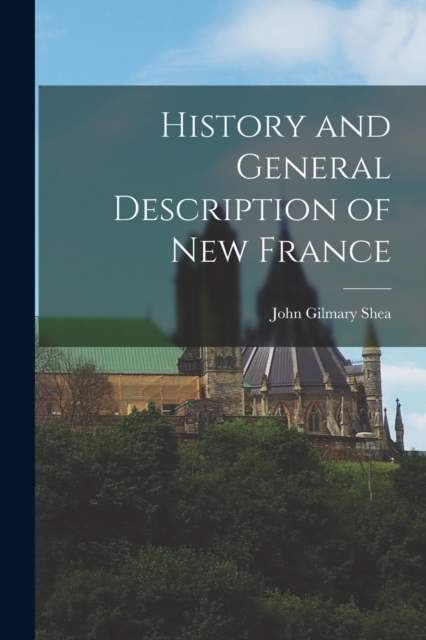 History and General Description of New France, Paperback / softback Book