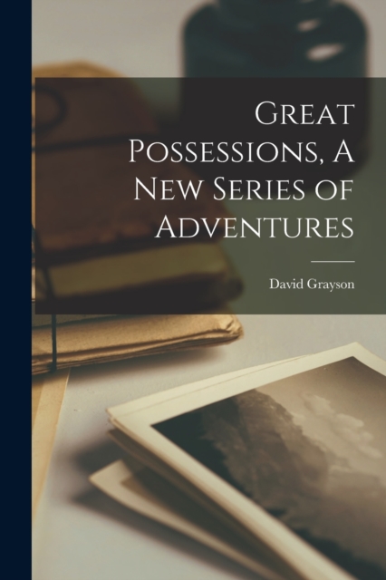 Great Possessions, A New Series of Adventures, Paperback / softback Book