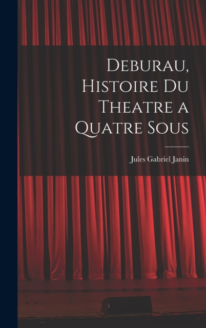 Deburau, Histoire du Theatre a Quatre Sous, Hardback Book