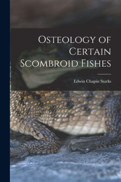 Osteology of Certain Scombroid Fishes, Paperback / softback Book