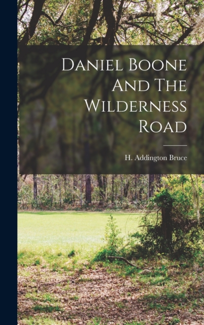 Daniel Boone And The Wilderness Road, Hardback Book