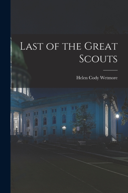 Last of the Great Scouts, Paperback / softback Book
