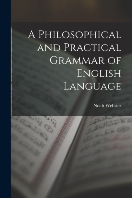 A Philosophical and Practical Grammar of English Language, Paperback / softback Book