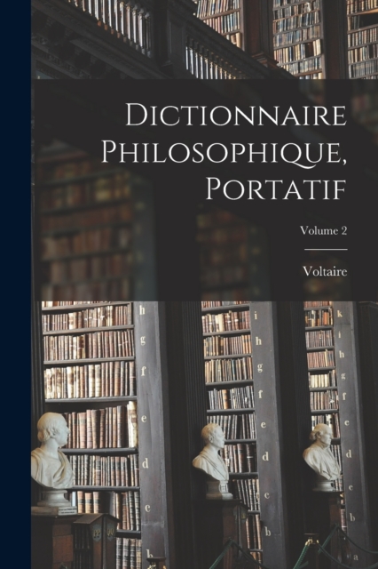 Dictionnaire Philosophique, Portatif; Volume 2, Paperback / softback Book