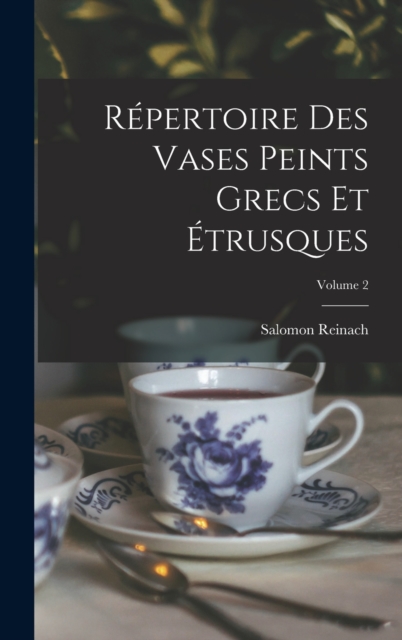 Repertoire Des Vases Peints Grecs Et Etrusques; Volume 2, Hardback Book