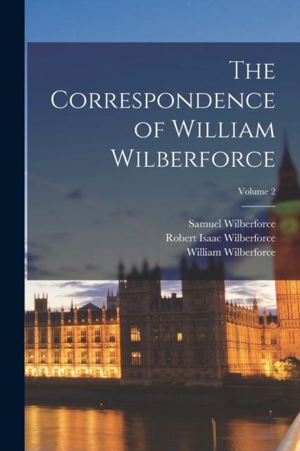 The Correspondence of William Wilberforce; Volume 2, Paperback / softback Book