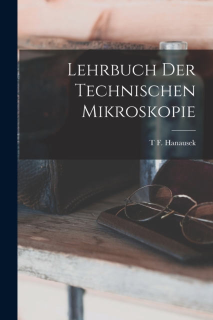 Lehrbuch Der Technischen Mikroskopie, Paperback / softback Book