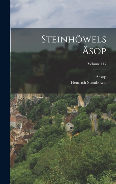 Steinhowels Asop; Volume 117, Hardback Book
