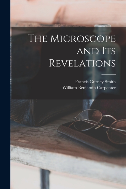The Microscope and Its Revelations, Paperback / softback Book