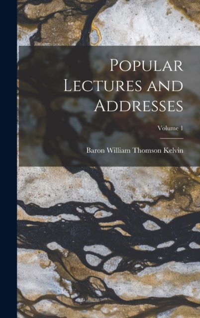 Popular Lectures and Addresses; Volume 1, Hardback Book
