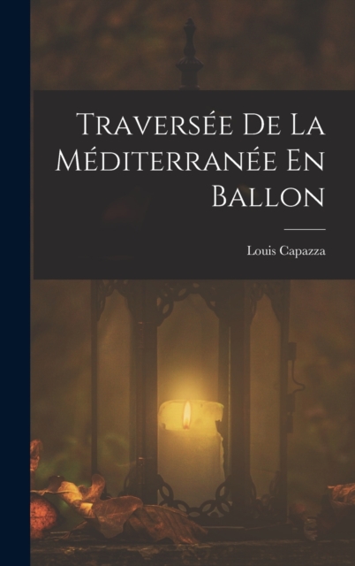 Traversee De La Mediterranee En Ballon, Hardback Book