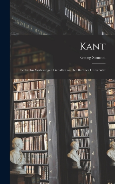 Kant : Sechzehn Vorlesungen Gehalten an Der Berliner Universitat, Hardback Book