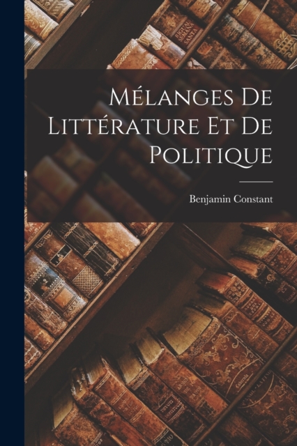Melanges De Litterature Et De Politique, Paperback / softback Book