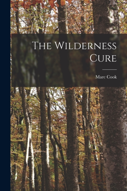 The Wilderness Cure, Paperback / softback Book