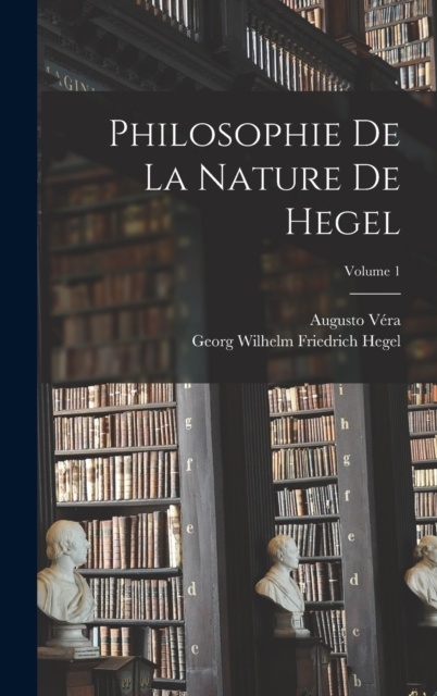 Philosophie De La Nature De Hegel; Volume 1, Hardback Book