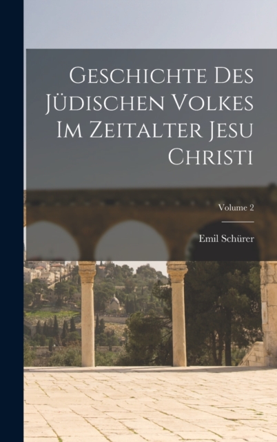 Geschichte Des Judischen Volkes Im Zeitalter Jesu Christi; Volume 2, Hardback Book