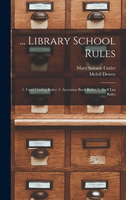 ... Library School Rules : 1. Card Catalog Rules: 2. Accession Book Rules; 3. Shelf List Rules, Hardback Book