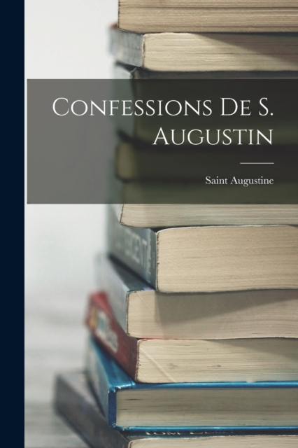 Confessions De S. Augustin, Paperback / softback Book
