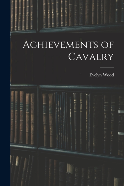 Achievements of Cavalry, Paperback / softback Book