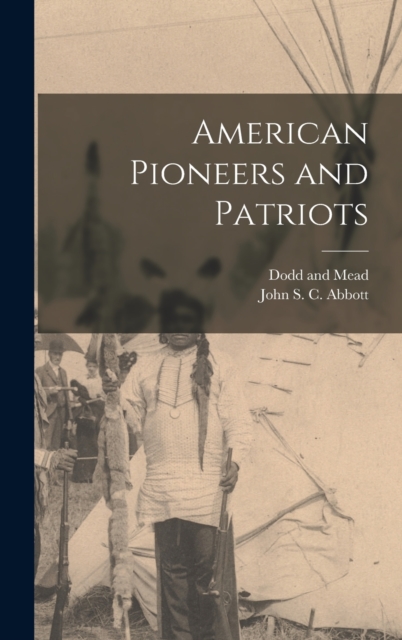 American Pioneers and Patriots, Hardback Book
