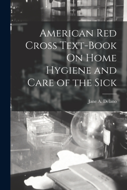 American Red Cross Text-Book On Home Hygiene and Care of the Sick, Paperback / softback Book
