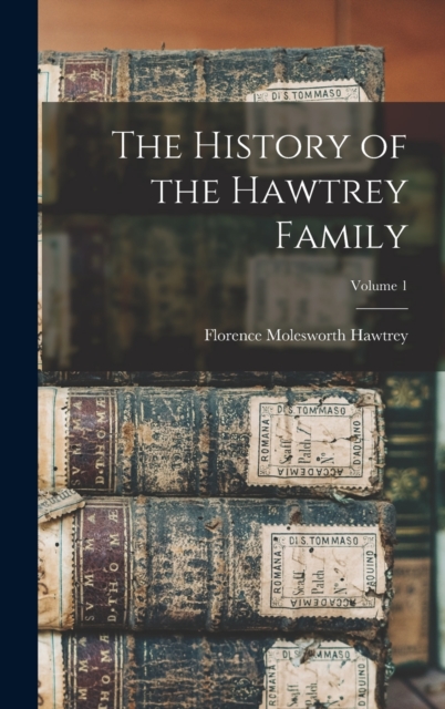 The History of the Hawtrey Family; Volume 1, Hardback Book