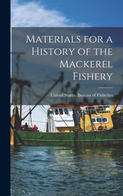 Materials for a History of the Mackerel Fishery, Hardback Book
