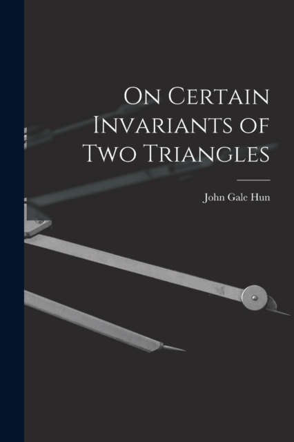 On Certain Invariants of Two Triangles, Paperback / softback Book