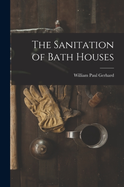 The Sanitation of Bath Houses, Paperback / softback Book