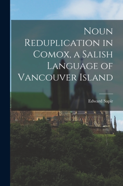 Noun Reduplication in Comox, a Salish Language of Vancouver Island, Paperback / softback Book